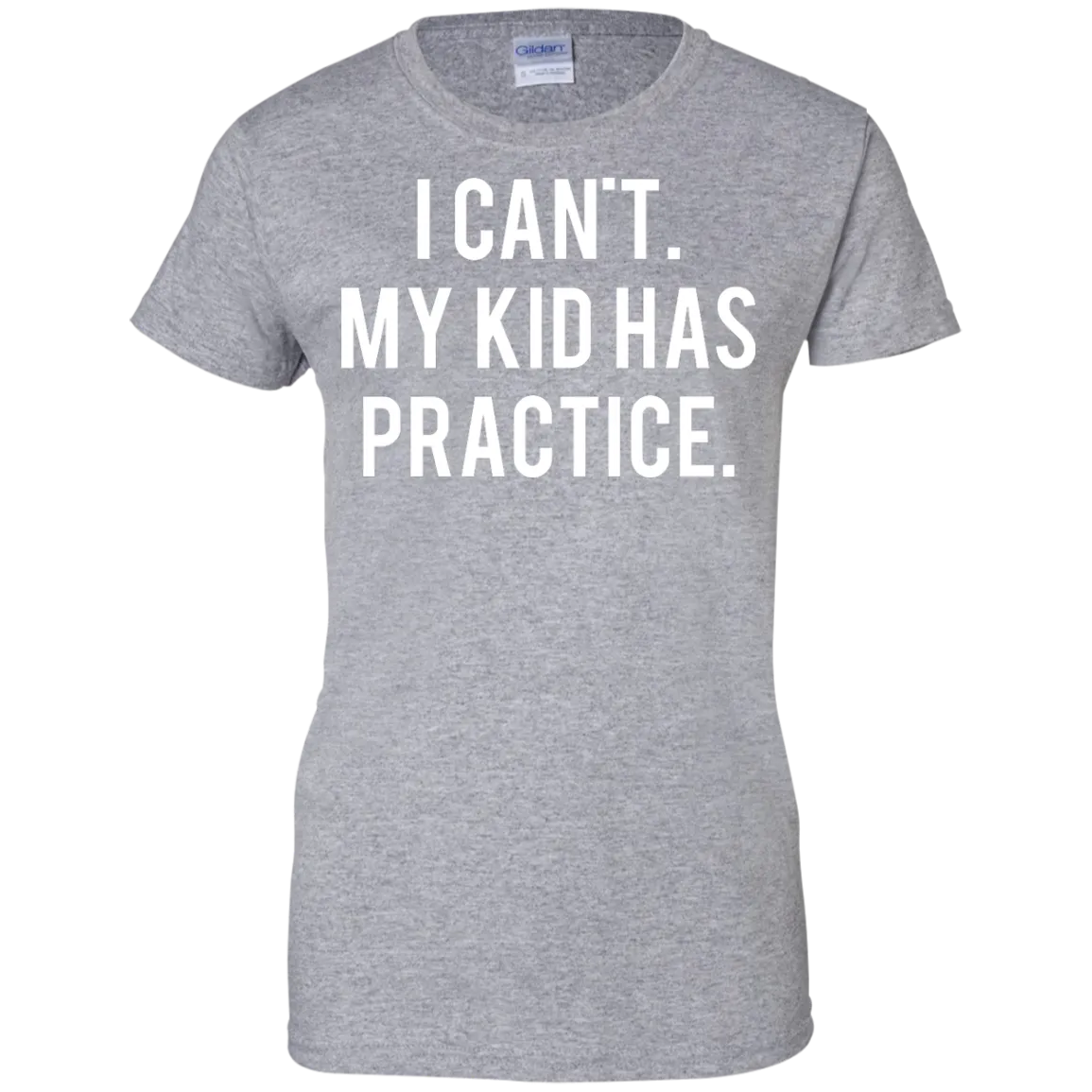 I Can't My Kid Has Practice shirt, hoodie, tank